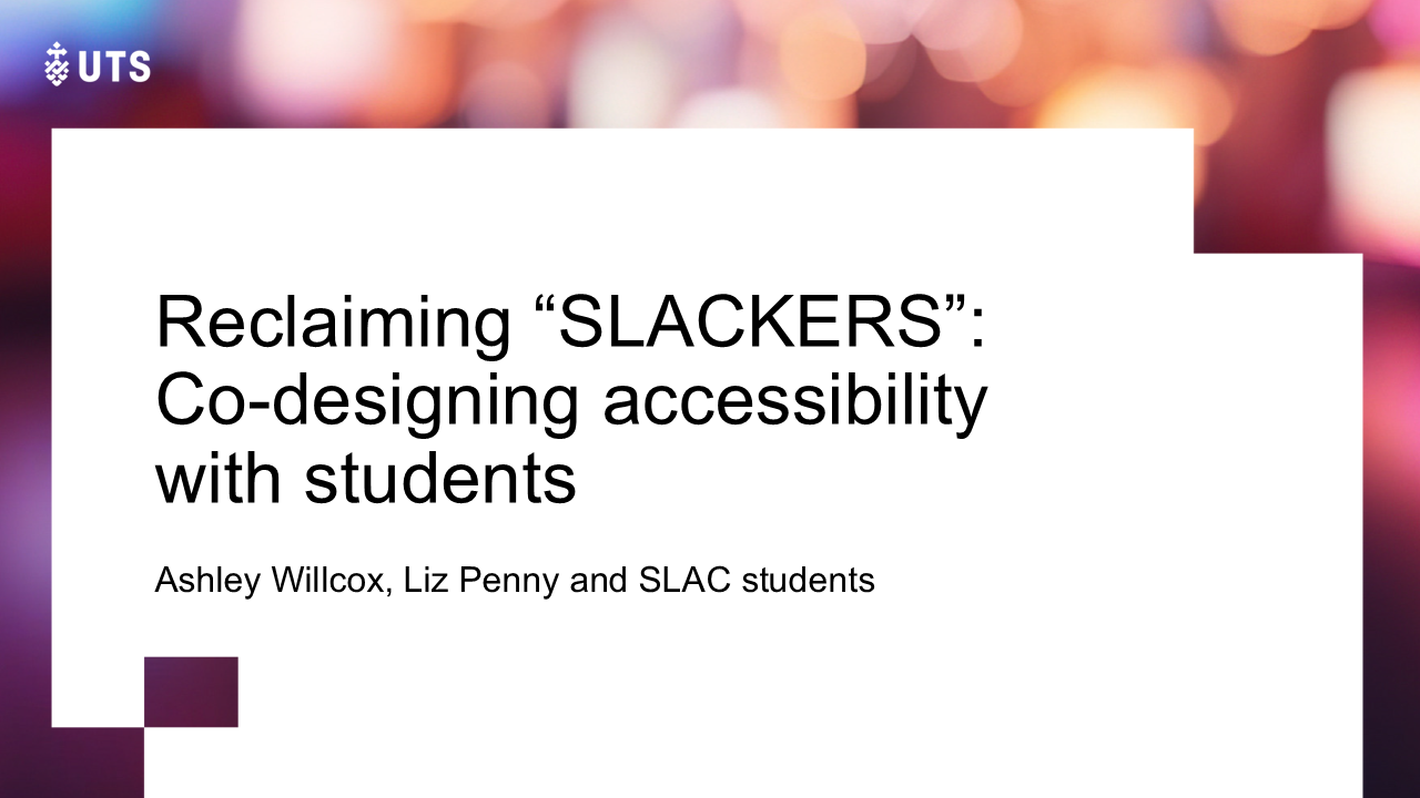Reclaiming “SLACKERS”: Co-designing accessibility with students