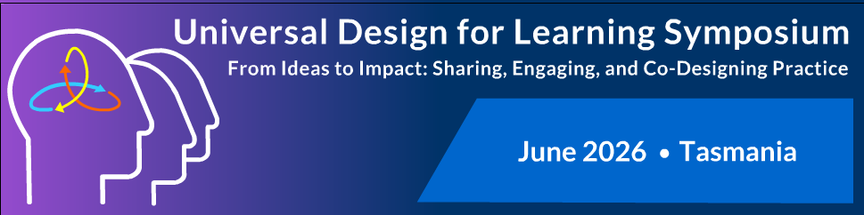 Universal Design for Learning Symposium. From Ideas to Impact: Sharing, Engaging and Co-Designing Practice, June 2026