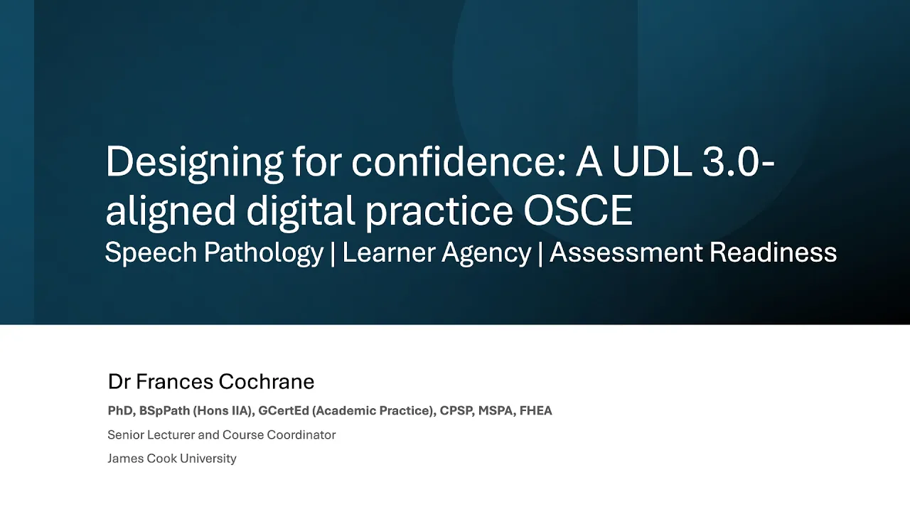 Designing for Confidence - A UDL–Aligned Digital Practice OSCE for Speech Pathology to Support Learner Agency and Assessment Readiness