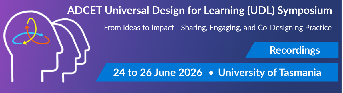 Universal Design for Learning Symposium. From Ideas to Impact: Sharing, Engaging and Co-Designing Practice, June 2026 - Recordings