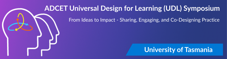 Universal Design for Learning Symposium. From Ideas to Impact: Sharing, Engaging and Co-Designing Practice