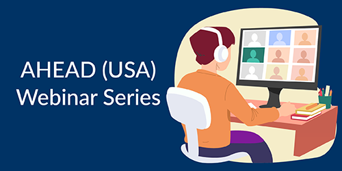 AHEAD (USA) Webinar Series