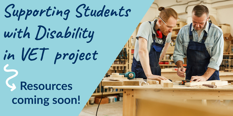 Supporting Students with disability in VET Project Resources coming soon