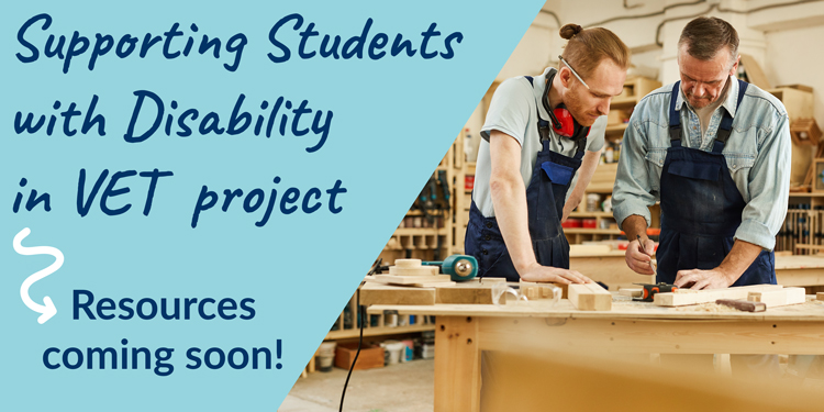 Supporting Students with disability in VET Project Resources coming soon