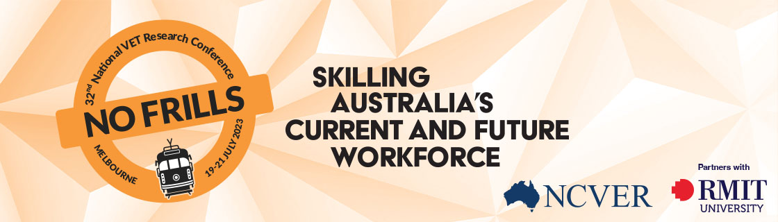 32nd National VET Research Conference - No Frills: Skilling Australia's Current and Future Workforce